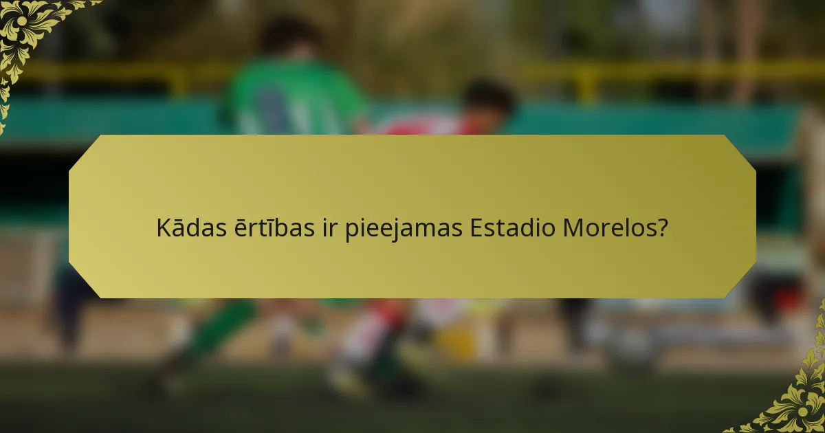 Kādas ērtības ir pieejamas Estadio Morelos?
