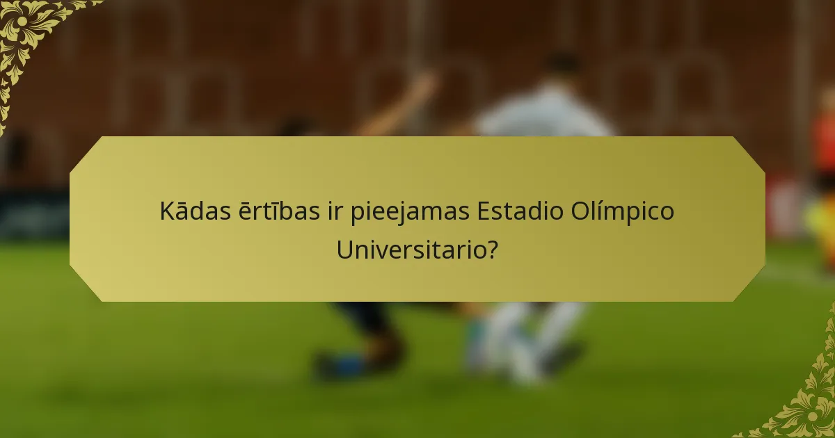 Kādas ērtības ir pieejamas Estadio Olímpico Universitario?